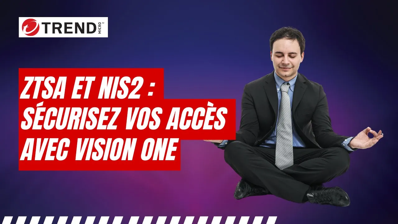 Replay TrendAI - ZTSA et NIS2